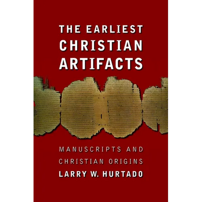 The Earliest Christian Artifacts: Manuscripts and Christian Origins - Paperback
