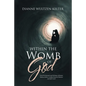 Within the Womb of God: From the Journals and Writings of Dianne Wultzen Kelter, Certified Pastoral Minister and Life Coach - Paperback