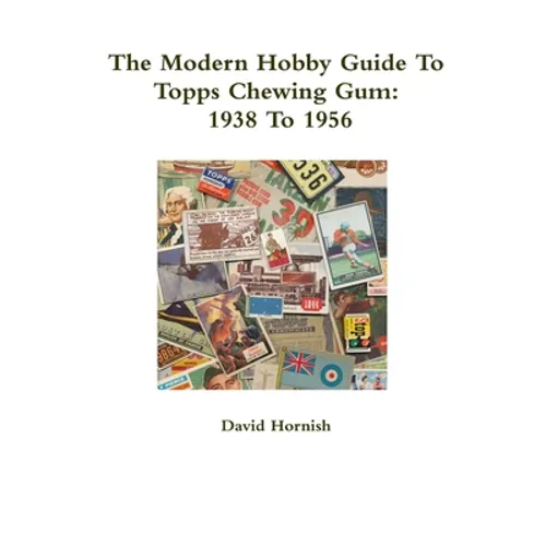 The Modern Hobby Guide To Topps Chewing Gum: 1938 To 1956 - Paperback