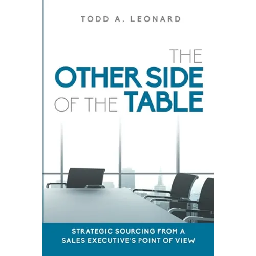 The Other Side of the Table: Strategic Sourcing from a Sales Executive's Point of View - Paperback