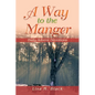 A Way to the Manger: Daily Advent Devotions - Paperback