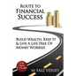 Route to Financial Success: Build Wealth, Keep It and Live a Life Free of Money Worries - Paperback