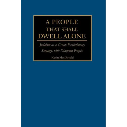 A People That Shall Dwell Alone: Judaism as a Group Evolutionary Strategy, with Diaspora Peoples - Paperback