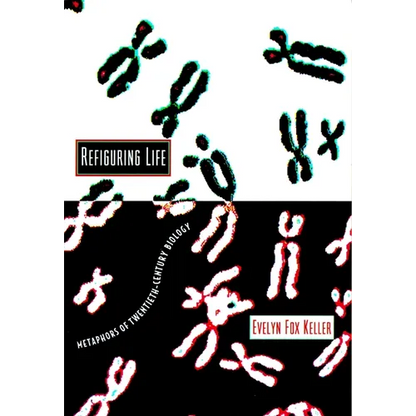 Refiguring Life: Metaphors of Twentieth-Century Biology - Paperback