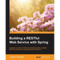 Building a RESTful Web Service with Spring - Paperback