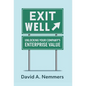 Exit Well: Unlocking Your Company's Enterprise Value - Hardcover