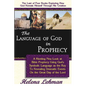 The Language of God in Prophecy, A Dynamic New Look at Bible Prophecy Using God's Symbolic Language as the Key to Understanding Dramatic Core Events o - Paperback