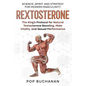 Rextosterone: The King's Protocol for Boosting Testosterone, Enhancing Libido, and Biohacking Male Vitality Naturally - Paperback