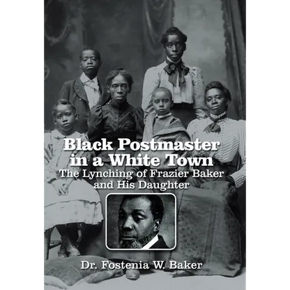 Black Postmaster in a White Town the Lynching of Frazier Baker and His Daughter - Hardcover