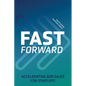 Fast Forward: Accelerating B2B Sales for Startups - Paperback