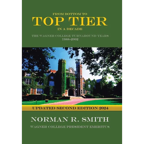 From Bottom to Top Tier in a Decade: The Wagner College Turnaround Years 1988-2002 - Hardcover