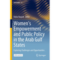 Women's Empowerment and Public Policy in the Arab Gulf States: Exploring Challenges and Opportunities - Paperback