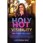 Holy Hot Visibility: Shine Brighter with Less Fear - Paperback