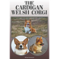 The Cardigan Welsh Corgi: A Complete and Comprehensive Owners Guide To: Buying, Owning, Health, Grooming, Training, Obedience, Understanding and - Paperback