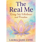 The Real Me: Rising Into Wholeness and Freedom - Hardcover