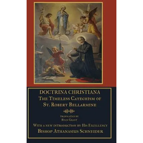 Doctrina Christiana: The Timeless Catechism of St. Robert Bellarmine - Hardcover