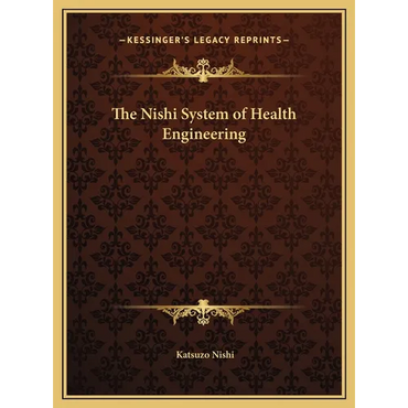 The Nishi System of Health Engineering - Hardcover