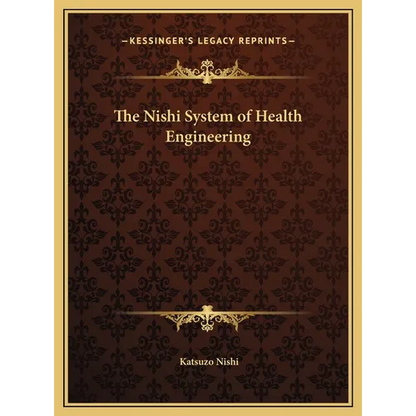 The Nishi System of Health Engineering - Hardcover