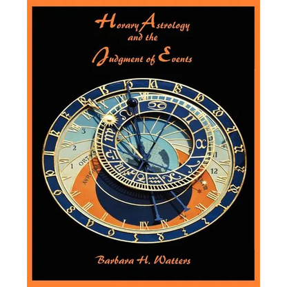 Horary Astrology and the Judgment of Events - Paperback