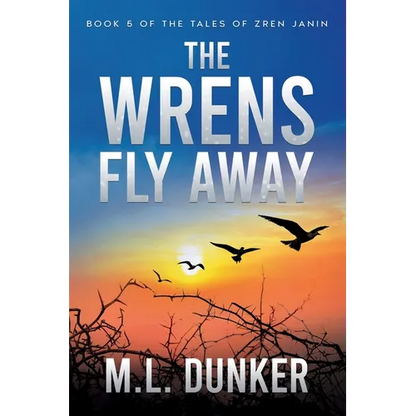 The Wrens Fly Away: Book 5 of The Tales of Zren Janin - Paperback
