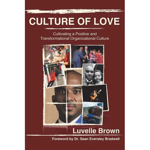 Culture of Love: Cultivating a Positive and Transformational Organizational Culture - Paperback
