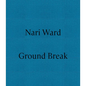 Nari Ward: Ground Break - Paperback