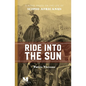 Ride Into the Sun: A Novel Based on the Life of Scipio Africanus - Paperback