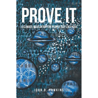 PROVE IT; A Climate Revelation for People Just Like You! - Paperback