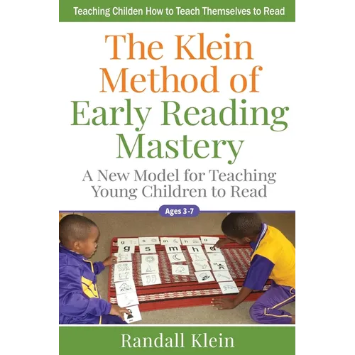 The Klein Method of Early Reading Mastery: A New Model for Teaching Young Children to Read - Paperback