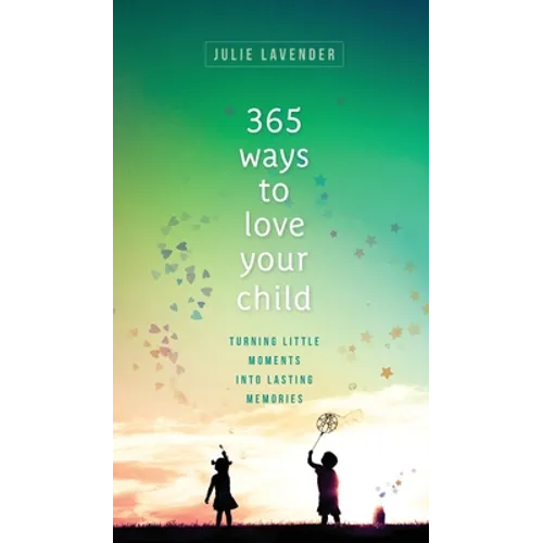 365 Ways to Love Your Child - Hardcover