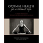 Optimal Health for a Vibrant Life: A 30-Day Program to Detoxify and Replenish Body and Mind - Paperback