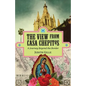 The View from Casa Chepitos: A Journey Beyond the Border - Paperback