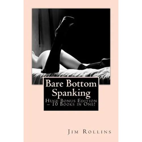 Bare Bottom Spanking - Huge Bonus Edition - 10 Books in One! - Paperback