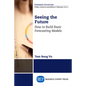 Seeing the Future: How to Build Basic Forecasting Models - Paperback