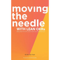 Moving the Needle with Lean Okrs: Setting Objectives and Key Results to Reach Your Most Ambitious Goal - Hardcover