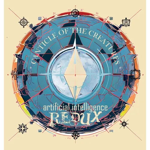 Canticle of the Creatures Artificial Intelligence Redux - Hardcover