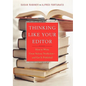 Thinking Like Your Editor: How to Write Great Serious Nonfiction and Get It Published - Hardcover