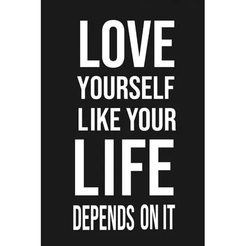 Love Yourself Like Your Life Depends On It: Love Yourself gift Birthday/ Valentine's Day /Anniversary for friendS. Coworker, FAMILY. 2020 motivational - Paperback