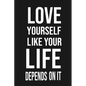 Love Yourself Like Your Life Depends On It: Love Yourself gift Birthday/ Valentine's Day /Anniversary for friendS. Coworker, FAMILY. 2020 motivational - Paperback