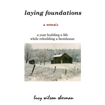 Laying Foundations: A Year Building a Life While Rebuilding a Farmhouse - Paperback