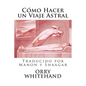 Como Hacer un Viaje Astral - Paperback