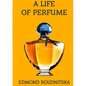 A Life of Perfume - Paperback