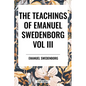 Teachings of Emanuel Swedenborg: Vol III Last Judgment - Paperback