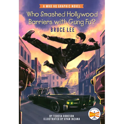 Who Smashed Hollywood Barriers with Gung Fu?: Bruce Lee: A Who HQ Graphic Novel - Hardcover