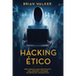 Hacking Ético: Guía completa para principiantes para aprender y entender los reinos del hacking ético (Libro En Español/Ethical Hacki - Paperback