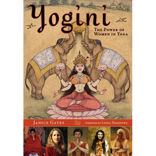 Yogini: The Power of Women in Yoga - Paperback