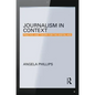 Journalism in Context: Practice and Theory for the Digital Age - Paperback