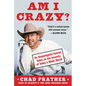 Am I Crazy?: An Unapologetic Patriot Takes on the Insanity of Today's Woke World - Hardcover