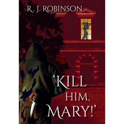 'Kill Him, Mary!': Gritty, Erotic, Dark Action Thriller - Hardcover