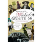 Missouri's Wicked Route 66: Gangsters and Outlaws on the Mother Road - Hardcover